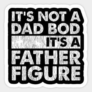 It's Not A Dad Bod It's A Father Figure Sticker